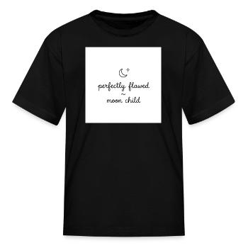 Perfectly Flawed ~ Moon Child  - Kid's T-Shirt - black - Front