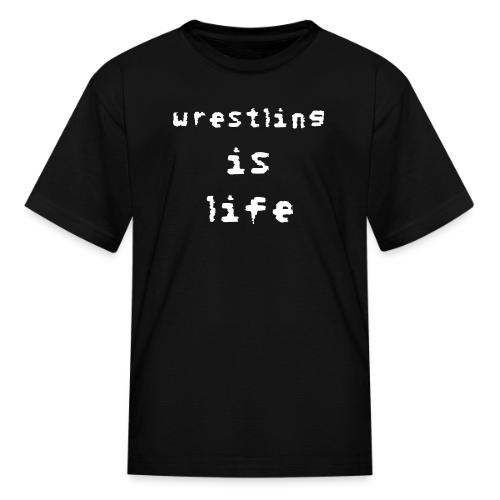 Wrestling is life - Kid's T-Shirt