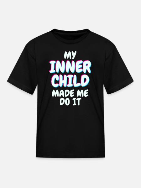 My Inner Child Made Me Do It - Kid's T-Shirt - black