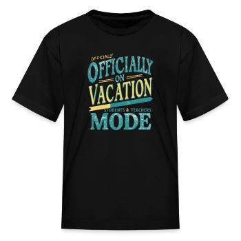 Officially On Vacation Mode - Student & Teacher - Kid's T-Shirt - black - Front