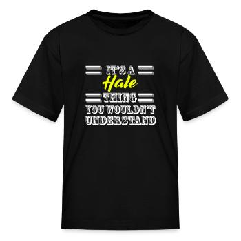 Its A Hale Thing Last Name Surname Pride - Kid's T-Shirt - black - Front
