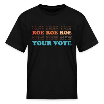 Roe Roe Your Vote Pro Choice - Kid's T-Shirt - black - Front