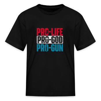 Pro Life Pro God Pro Gun Unborn Anti Abortion - Kid's T-Shirt - black - Front