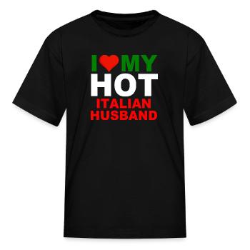 I Love My Hot Italian Husband - Kid's T-Shirt - black - Front