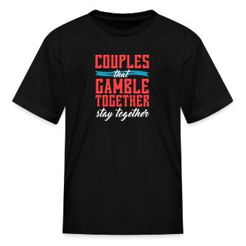 Couples That Gamble Together Stay Together Gamblin - Kid's T-Shirt - black - Front