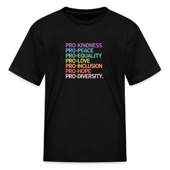 Pro Kindness Pro Peace - Kid's T-Shirt - black - Front
