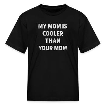 Mothers day mother is cooler - Kid's T-Shirt - black - Front