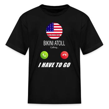 Bikini Atoll is calling Is calling Flag Saying - Kid's T-Shirt - black - Front