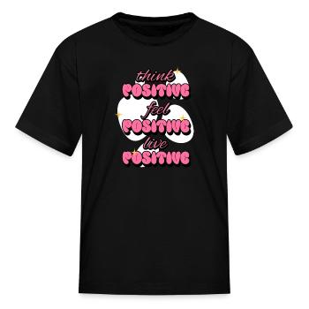 Think Positive Feel Live Positive Affirmations - Kid's T-Shirt - black - Front