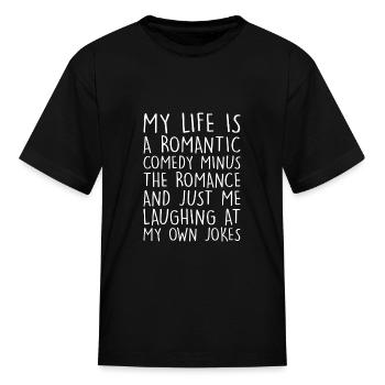 My Life Is A Romantic Comedy - Kid's T-Shirt - black - Front