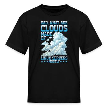 What Are Clouds Made Of, Linux Servers Mostly 25 - Kid's T-Shirt - black - Front