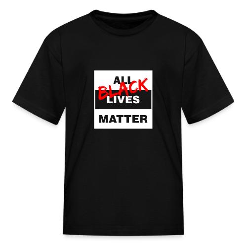 All Black Lives Matter - Kid's T-Shirt
