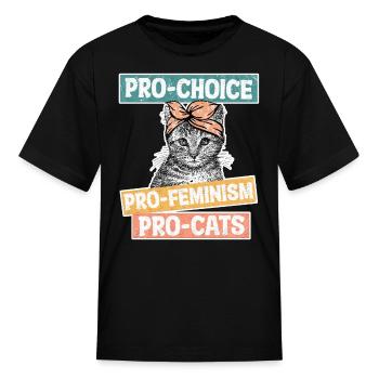 Pro Choice Pro Feminism Pro Cats - Kid's T-Shirt - black - Front