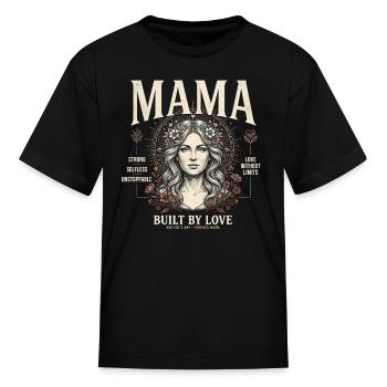 Mama T-Shirt, Built By Love Shirt, Mother's Day  - Kid's T-Shirt - black - Front