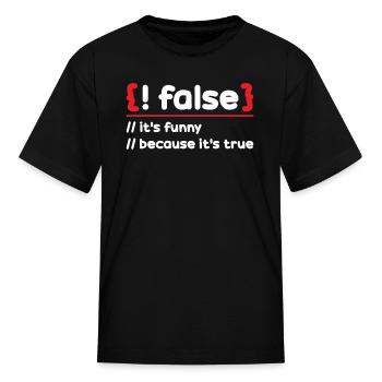False Funny Because True Computer Coding - Kid's T-Shirt - black - Front