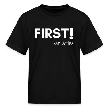 FIRST! -an Aries - Kid's T-Shirt - black - Front