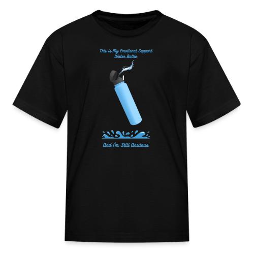 Emotional Support Water Bottle T-Shirt | Still Anx - Kid's T-Shirt