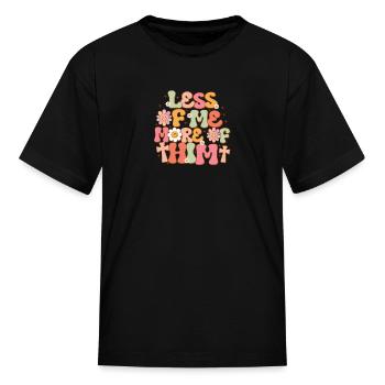 Less of me more of him - Kid's T-Shirt - black - Front