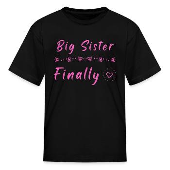 Big Sister Finally - Kid's T-Shirt - black - Front