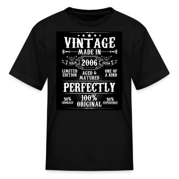 Vintage Made In 2006 Aged Matured Perfectly - Kid's T-Shirt - black - Front