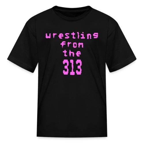 Wrestling from the 313 (pink) - Kid's T-Shirt
