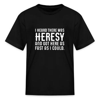 I Heard There Was Heresy Funny Wargaming Meme - Kid's T-Shirt - black - Front