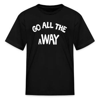 Go All The Way Away - Kid's T-Shirt - black - Front