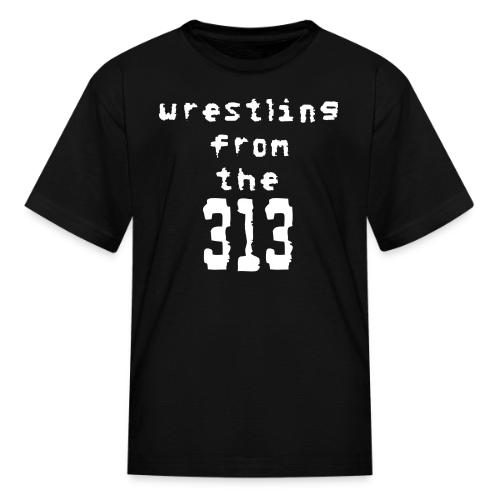 Wrestling from the 313 (Detroit) - Kid's T-Shirt