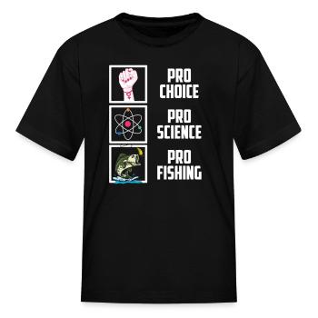 Pro Choice Pro Science Pro Fishing Liberal Democra - Kid's T-Shirt - black - Front