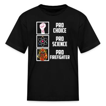 Pro Choice Pro Science Pro Firefighter Liberal Dem - Kid's T-Shirt - black - Front