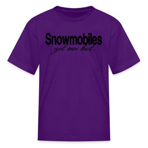 Snowmobiles Get Me Hot - Kids' T-Shirt