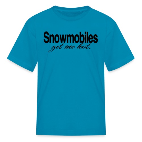 Snowmobiles Get Me Hot - Kids' T-Shirt