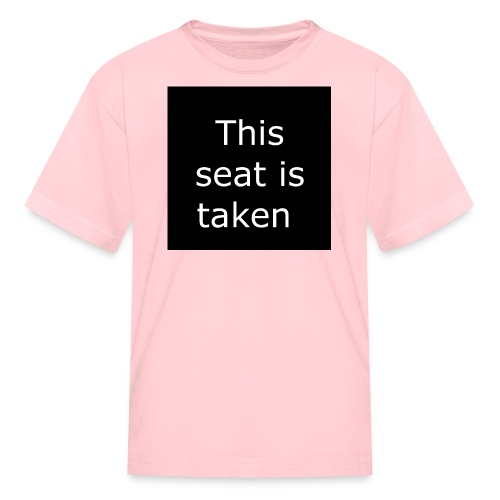 THIS SEAT IS TAKEN - Kids' T-Shirt