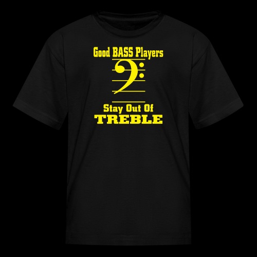 bass players stay out of treble - Kids' T-Shirt