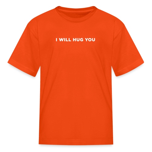 I Will Hug You - Kids' T-Shirt
