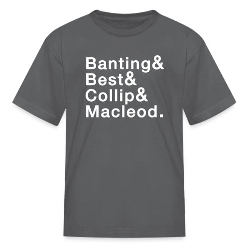 Banting, Best, Collip and MacLeod - Kid's T-Shirt
