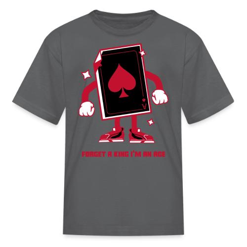 Forget A King I'm An Ace - Kid's T-Shirt