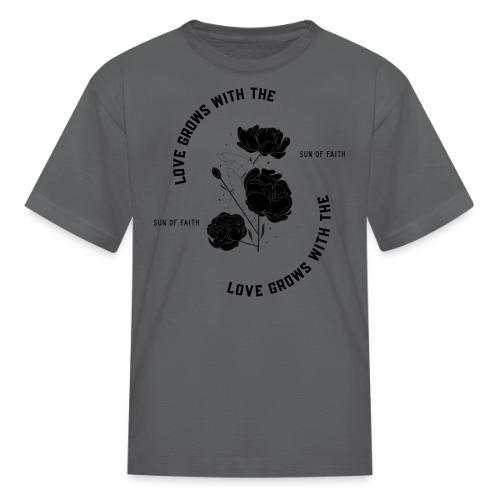 Love Grows With The Sun Of Faith - Kid's T-Shirt