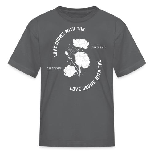Love Grows With The Sun Of Faith - Kid's T-Shirt