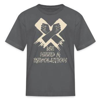 We Need A Revolution - Kid's T-Shirt - charcoal - Front