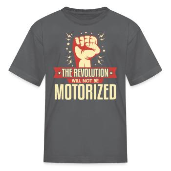 The Revolution Will Not Be Motorized - Kid's T-Shirt - charcoal - Front