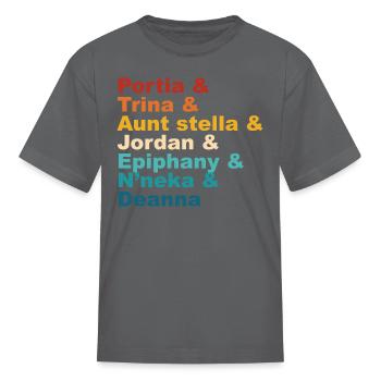Portia& Trina& Aunt Stella& Jordan& Epiphany& N’ne - Kid's T-Shirt - charcoal - Front