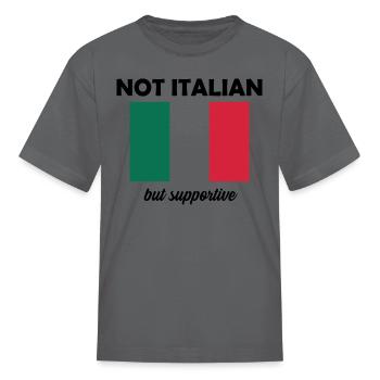 Not Italian But Supportive - Kid's T-Shirt - charcoal - Front