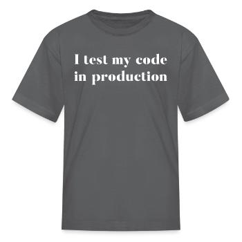 Test Code In Production Joke - Kid's T-Shirt - charcoal - Front