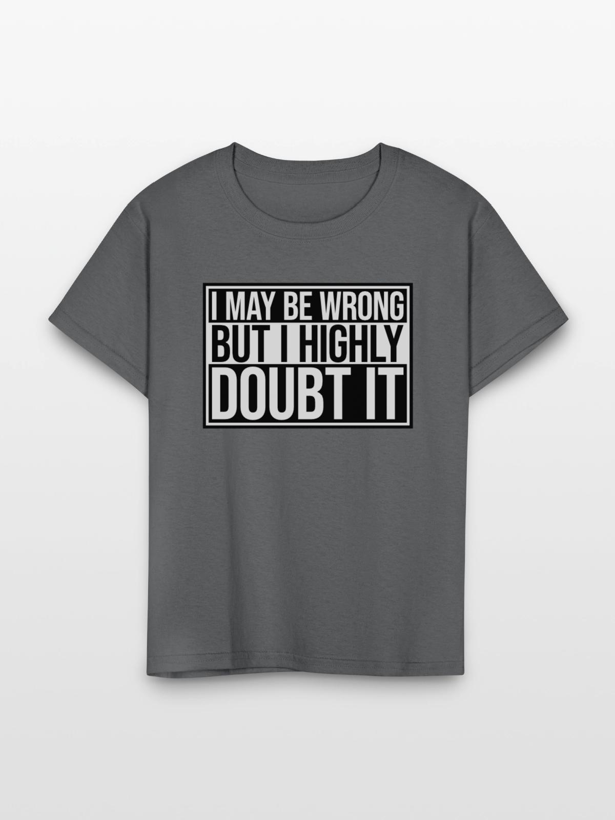 I may be wrong - Kid's T-Shirt - charcoal - Front