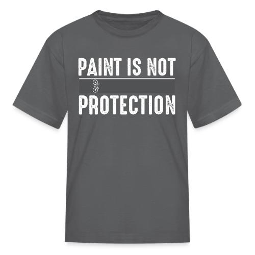 Paint is Not Protection - Kid's T-Shirt