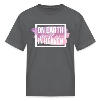 On Earth As It Is On Heaven - Kid's T-Shirt - charcoal - Front
