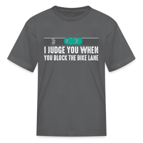 I Judge You When You Block the Bike Lane - Kid's T-Shirt