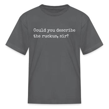 Could You Describe The Sir - Kid's T-Shirt - charcoal - Front