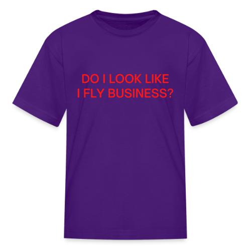 Do I Look Like I Fly Business? (in red letters) - Kid's T-Shirt